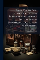 Ueber Die in Der Hippokratischen Schriftensammlung Enthaltenen Pharmakologischen Kenntnisse 1147732175 Book Cover
