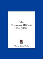 The Cyperaceae Of Costa Rica (1908) 1120755875 Book Cover