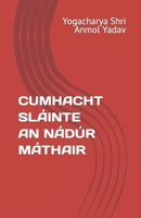 CUMHACHT SLÁINTE AN NÁDÚR MÁTHAIR B0C6P8GH61 Book Cover