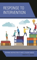 Response to Intervention: Refining Instruction to Meet Student Needs 1475844085 Book Cover