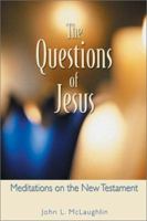 The Questions of Jesus Meditations on the New Testament: Meditations on the New Testament 0764808303 Book Cover