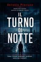 IL TURNO DI NOTTE: Come i sistemi eliminano i problemi senza mai risolverli (Italian Edition) B0GQZBY23D Book Cover