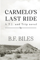 Carmelo's Last Ride: A T.J. and Trip novel B08P731QWG Book Cover