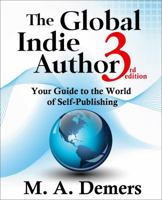 The Global Indie Author: How Anyone Can Self-Publish in the U.S. and Worldwide Markets 0991677617 Book Cover