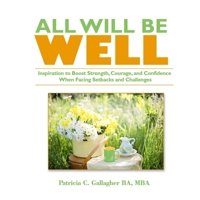 All Will Be Well -: Inspiration to Boost Strength, Courage, and Confidence When Facing Setbacks and Challenges B08P5PCHBR Book Cover