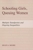 Schooling Girls, Queuing Women: Multiple Standpoints and Ongoing Inequalities 159451805X Book Cover