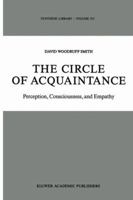 The Circle of Acquaintance: Perception, Consciousness, and Empathy (Synthese Library) 0792302524 Book Cover