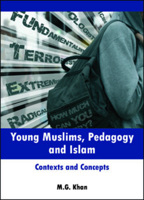 Young Muslims, Pedagogy and Islam: Contexts and Concepts 1847428770 Book Cover