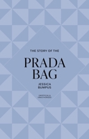 The Story of the Prada Bag: Timeless. Elegant. Iconic. (Story of Fashion) 1035437058 Book Cover