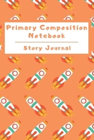 Primary Composition Notebook Story Journal: Wide Ruled Story Telling Lined Composition Journal: Half Picture Drawing Space Half Writing Space 110 Page School Exercise Book Orange - Spaceship (Outer Sp 1698981449 Book Cover