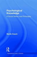 Psychological Knowledge: A Social History and Philosophy (Philosophical Issues in Science) 0415379318 Book Cover