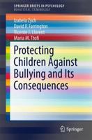 Protecting Children Against Bullying and Its Consequences 3319530275 Book Cover