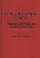 Ideals of Feminine Beauty: Philosophical, Social, and Cultural Dimensions (Contributions in Women's Studies) 0313261369 Book Cover