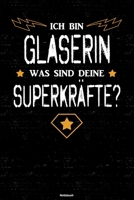 Ich bin Glaserin was sind deine Superkr�fte? Notizbuch: Glaserin Journal DIN A5 liniert 120 Seiten Geschenk 1712539388 Book Cover