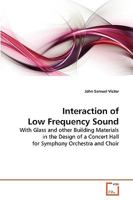 Interaction of Low Frequency Sound: With Glass and other Building Materials in the Design of a Concert Hall for Symphony Orchestra and Choir 3639262379 Book Cover