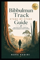 Bibbulmun Track Stage-by-Stage Guide: Walking Stages, Campsites, Water Sources & Trip Planning B0HBS1J7YH Book Cover
