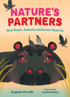 Nature’s Partners: How Plants, Animals and Insects Team Up 1459843797 Book Cover