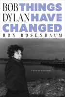 Things Have Changed: A Kind of Biography of Bob Dylan 1685892256 Book Cover
