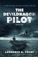 The Devil Dragon Pilot: A Ford Stevens Military-Aviation Thriller (Book 1) 1539427641 Book Cover