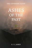 ASHES OF THE PAST (THE COVENANT ALTAR) B0GHJYDP5P Book Cover