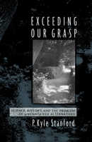 Exceeding Our Grasp: Science, History, and the Problem of Unconceived Alternatives 0199751536 Book Cover
