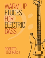 Warm Up Etudes for Electric Bass B0B6J1D3PK Book Cover