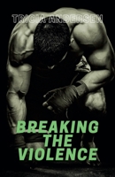 Breaking the Violence B09792ND3G Book Cover