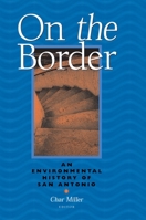On the Border: An Environmental History of San Antonio 1595340149 Book Cover