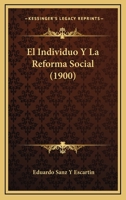 El Individuo Y La Reforma Social (Classic Reprint) 1146327854 Book Cover