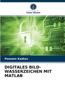 DIGITALES BILD-WASSERZEICHEN MIT MATLAB 6203395714 Book Cover