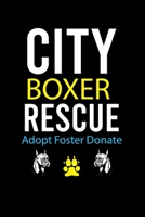 CITY BOXER RESCUE ADOPT FOSTER DONATE: Cute Boxer College Ruled Notebook, Great Accessories & Gift Idea for Boxer Owner & Lover.College Ruled Notebook With An Inspirational Quote. 169808840X Book Cover