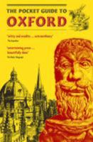 The Pocket Guide to Oxford: A Souvenir Guidebook to the Architecture, History, and Principal Attractions of Oxford 0953443833 Book Cover