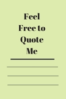 Feel Free to Quote Me: 120 pages notebook with glossy cover .different designs with different colors 1654696749 Book Cover