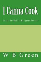 I Canna Cook: Recipes for Medical Marijuana Patients 146361764X Book Cover