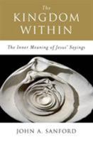 The Kingdom Within: The Inner Meaning of Jesus' Sayings 0060670541 Book Cover