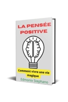 La pensée positive: Comment vivre une vie magique B0B9QYQPZQ Book Cover