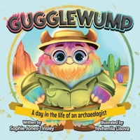 Gugglewump: A day in the life of an archaeologist 1399990624 Book Cover