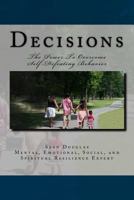 Decisions: The Power To Overcome Self-Defeating Behaviors 1532943865 Book Cover