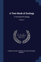 A Text-Book of Zoology: A Text-book Of Zoology; Volume 1 1376603896 Book Cover