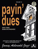 Jamey Aebersold Jazz -- Payin' Dues, Vol 15: Eight Tunes Based on Standards!, Book & Online Audio 1562241702 Book Cover