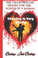 The Uncontrolled Desire For The Power Of A Woman: Cheating is Very Costly B0BJH32SXX Book Cover