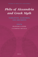 Philo of Alexandria and Greek Myth : Narratives, Allegories, and Arguments 9004411607 Book Cover