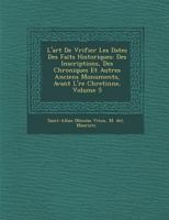 L'Art de Vérifier Les Dates Des Faits Historiques: Des Inscriptions, Des Chroniques Et Autres Anciens Monuments, Avant L' Re Chreti Nne, Volume 5 1372209859 Book Cover