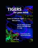 Tigers for your Mind: Wild and Free B084QL111Q Book Cover