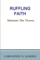 RUFFLING FAITH - Maintain The Victory 1312680741 Book Cover