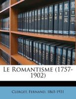 Le romantisme (1757-1902) 1172004250 Book Cover