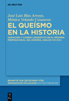 El Que�smo En La Historia: Variaci�n Y Cambio Ling��stico En El R�gimen Preposicional del Espa�ol (Siglos XVI-XXI) 3110766817 Book Cover