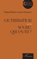 Victimisation suivi de Nègre, qui es-tu ? (Afrique Poésie) (French Edition) 2336568543 Book Cover