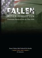 Fallen Never Forgotten: Vietnam Memorials in the USA 0692605312 Book Cover