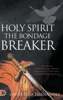 Holy Spirit: Experience Permanent Deliverance from Mental, Emotional, and Demonic Strongholds 0768472431 Book Cover